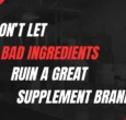 Bad Ingredients Are the Silent Risk Behind Failed Supplement Brands