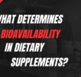 What Really Determines Bioavailability in Supplements