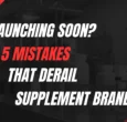 Launching a supplement brand? Avoid five common mistakes around formulation, ingredients, compliance, and claims that derail brands after launch.